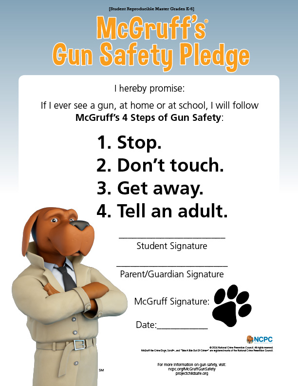 Read & sign McGruff The Crime Dog's gun safety pledge. Help prevent violent crimes with McGruff's four steps of gun safety.